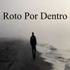 Roto Por Dentro