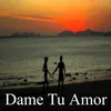 About Dame Tu Amor Song
