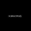 About X (MULTiPLiÉ) Song