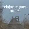 Musica Relajante Niños y Bebes