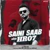 About Saini Saab aka HR07 Song
