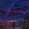 About Mera Ranjha ( Slowed & Reverb ) Song