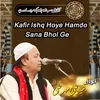 About Kafir Ishq Hoye Hamdo Sana Bhol Ge Song