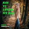 About KOI VI LOVER NY HAI Song