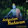 About Achutam Keshavam Song