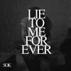 Lie to me forever