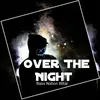 About Over The Night Song