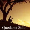 About Quedarse Solo Song