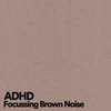 ADHD Focussing Brown Noise, Pt. 1