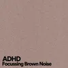 ADHD Focussing Brown Noise, Pt. 9