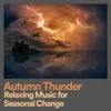 Autumn Thunder Relaxing Music for Seasonal Change, Pt. 1