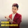 Pertama dan satu-satunya