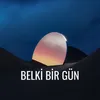 About Belki Bir Gün Song