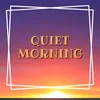 About Quiet Morning Song