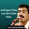 Asheqan Pake Lao Shu Dale Dale