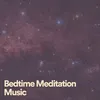Bedtime Meditation Music, Pt. 1