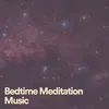 Bedtime Meditation Music, Pt. 4