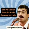 About Sta Pa Dedan Pase Ba Kade Garzawom Laila Song