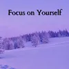 Focus on Yourself