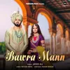About Bawra Mann Song