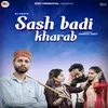 About Sash Badi Kharab Song