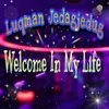 About Welcome In My life Song