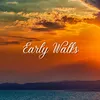 About Early Walks Song