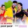 About Le Bunda Jhop Jhop Song