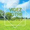 VIDEZ VOTRE ESPRIT