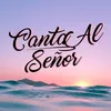 About Canta Al Señor Song