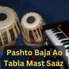 About Pashto Baja Ao Tabla Mast Saaz Song