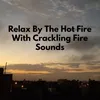 About Relax By The Hot Fire With Crackling Fire Sounds Song