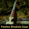 About Pashto Shadola Saaz Song
