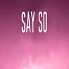 About Say So Song