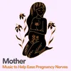 Mother Music to Help Ease Pregnancy Nerves, Pt. 5