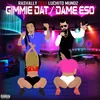 About Gimmie Dat / Dame Eso Song