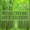 Music To Be Able To Feel
