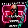 Satisfaction Vs Champion Sound Remix