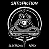 About Satisfaction Electronic Remix Song