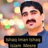 About Ishaq Iman Ishaq Islam Mesre Song