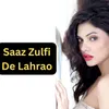 Saaz Zulfi De Lahrao