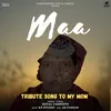 About Maa - Tribute Song To My Mom Song