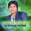 About CHAND SE PYARA Song