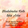 About Bhalobasha koto tuku ache Song