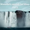 Waterfall sounds for sleep, Pt. 25