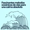 Fascinantes melodías oceánicas de olas para una calma absoluta, Pt. 1