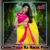 About Chhori Touch Ko Rakhe Phon Song