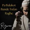 About Pa Balakot Bande Tufan Raghe Song