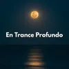 En Trance Profundo