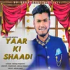 Yaar Ki Shaadi